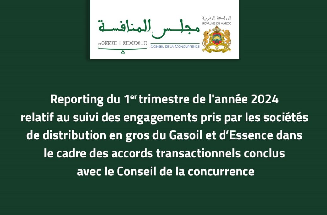 Reporting du 1er trimestre de l’année 2024 relatif au suivi des engagements pris par les sociétés de distribution en gros du Gasoil et d’Essence dans le cadre des accords transactionnels conclus avec le Conseil de la concurrence