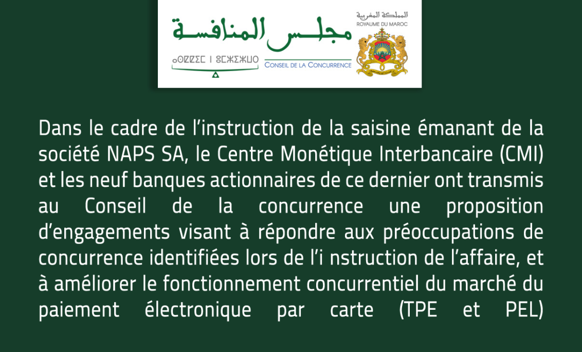 Dans le cadre de l’instruction de la saisine émanant de la société NAPS SA, le Centre Monétique Interbancaire (CMI) et les neuf banques actionnaires de ce dernier ont transmis au Conseil de la concurrence une proposition d’engagements visant à répondre aux préoccupations de concurrence identifiées lors de l’instruction de l’affaire, et à améliorer le fonctionnement concurrentiel du marché du paiement électronique par carte (TPE et PEL)