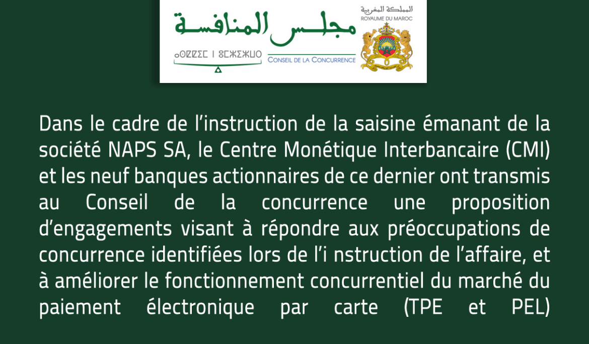 Dans le cadre de l’instruction de la saisine émanant de la société NAPS SA, le Centre Monétique Interbancaire (CMI) et les neuf banques actionnaires de ce dernier ont transmis au Conseil de la concurrence une proposition d’engagements visant à répondre aux préoccupations de concurrence identifiées lors de l’instruction de l’affaire, et à améliorer le fonctionnement concurrentiel du marché du paiement électronique par carte (TPE et PEL)