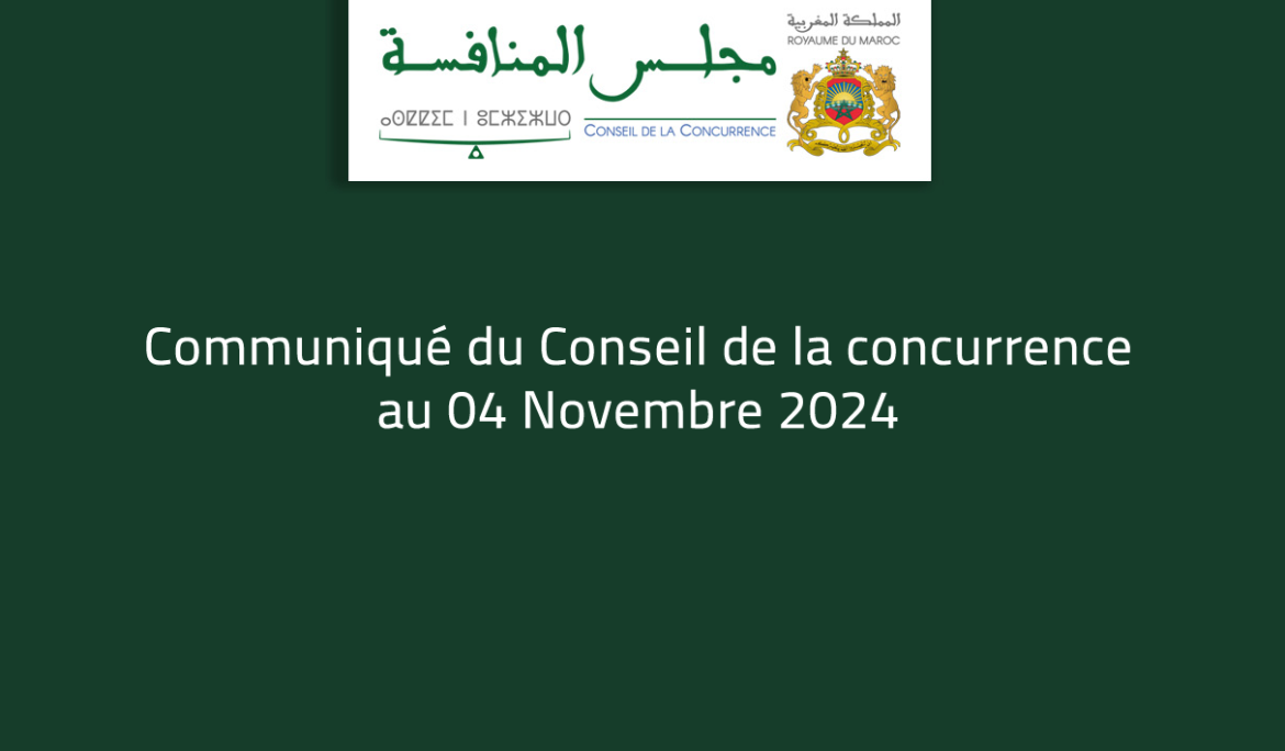 Communiqué du Conseil de la concurrence au 04 Novembre 2024