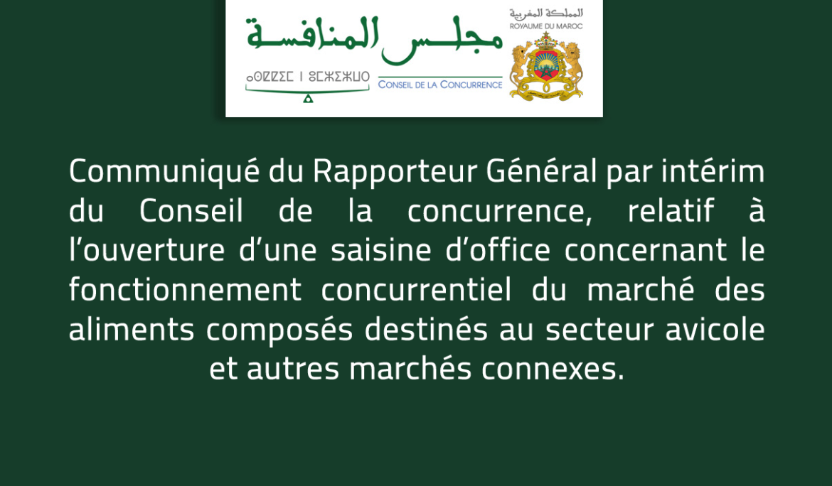 Communiqué du Rapporteur Général par intérim du Conseil de la concurrence, relatif à l’ouverture d’une saisine d’office concernant le fonctionnement concurrentiel du marché des aliments composés destinés au secteur avicole et autres marchés connexes.