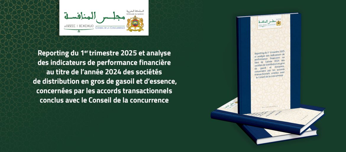 Reporting du 1er trimestre 2025 et analyse des indicateurs de performance financière au titre de l’année 2024 des sociétés de distribution en gros de gasoil et d’essence, concernées par les accords transactionnels conclus avec le Conseil de la concurrence